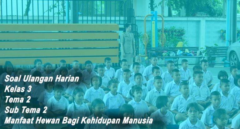 Soal Ulangan Harian Kelas Tema Sub Tema Manfaat Hewan Bagi