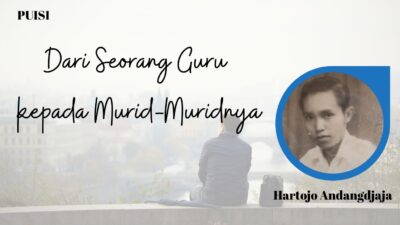 Puisi Dari Seorang Guru kepada Murid-Muridnya