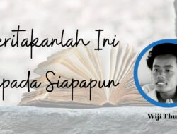 Puisi Ceritakanlah Ini kepada Siapapun – Wiji Thukul