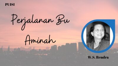 Pusisi Perjalanan Bu Aminah Karya W.S. Rendra