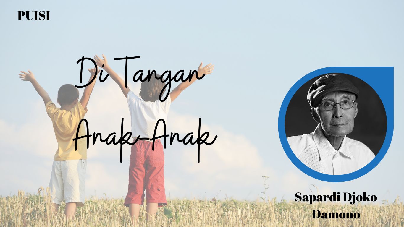 Puisi Di Tangan Anak-Anak Karya Sapardi Djoko Damono