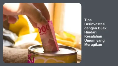 Tips Berinvestasi dengan Bijak: Hindari Kesalahan Umum yang Merugikan