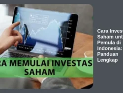 Cara Investasi Saham untuk Pemula di Indonesia: Panduan Lengkap
