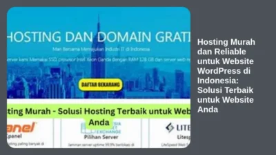 Hosting Murah dan Reliable untuk Website WordPress di Indonesia: Solusi Terbaik untuk Website Anda
