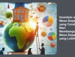 Investasi untuk Masa Depan yang Cerah: Mari Membangun Masa Depan yang Lebih Baik