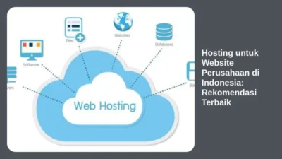 Hosting untuk Website Perusahaan di Indonesia: Rekomendasi Terbaik
