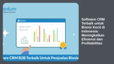 Software CRM Terbaik untuk Bisnis Kecil di Indonesia: Meningkatkan Efisiensi dan Profitabilitas