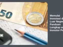 Memulai Investasi di Luar Negeri: Panduan Lengkap untuk Investor Pemula