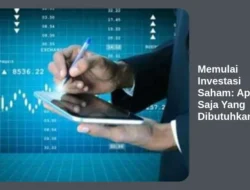 Memulai Investasi Saham: Apa Saja Yang Dibutuhkan?