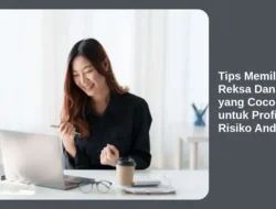 Tips Memilih Reksa Dana yang Cocok untuk Profil Risiko Anda