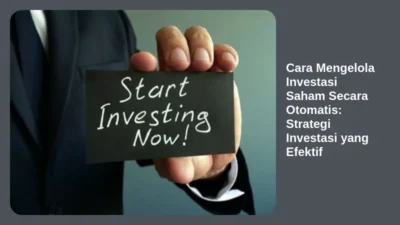 Cara Mengelola Investasi Saham Secara Otomatis: Strategi Investasi yang Efektif