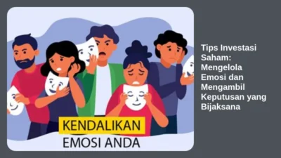 Tips Investasi Saham: Mengelola Emosi dan Mengambil Keputusan yang Bijaksana