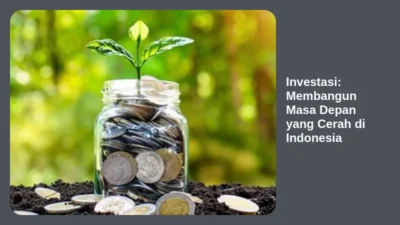 Investasi: Membangun Masa Depan yang Cerah di Indonesia
