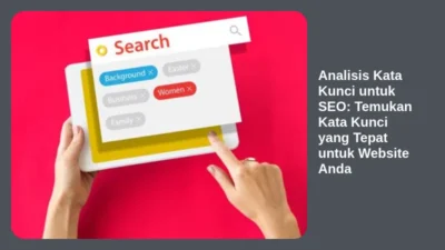 Analisis Kata Kunci untuk SEO: Temukan Kata Kunci yang Tepat untuk Website Anda