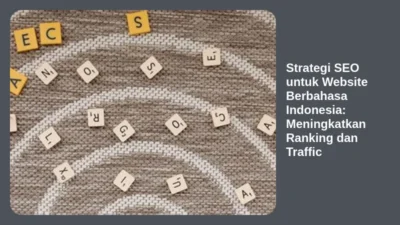Strategi SEO untuk Website Berbahasa Indonesia: Meningkatkan Ranking dan Traffic