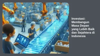Investasi: Membangun Masa Depan yang Lebih Baik dan Sejahtera di Indonesia