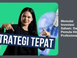 Memulai Investasi Saham: Dari Pemula Hingga Profesional