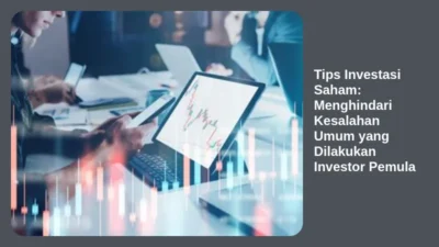 Tips Investasi Saham: Menghindari Kesalahan Umum yang Dilakukan Investor Pemula