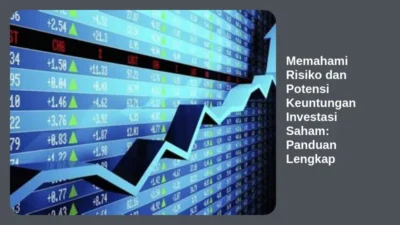 Memahami Risiko dan Potensi Keuntungan Investasi Saham: Panduan Lengkap