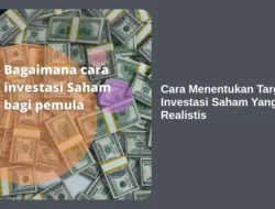Cara Menentukan Target Investasi Saham Yang Realistis