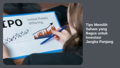 Tips Memilih Saham yang Bagus untuk Investasi Jangka Panjang