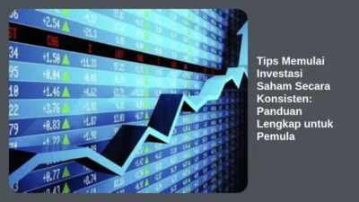 Tips Memulai Investasi Saham Secara Konsisten: Panduan Lengkap untuk Pemula