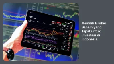 Memilih Broker Saham yang Tepat untuk Investasi di Indonesia