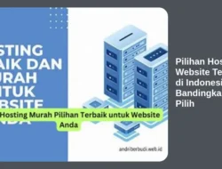 Pilihan Hosting Website Terbaik di Indonesia: Bandingkan dan Pilih