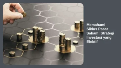 Memahami Siklus Pasar Saham: Strategi Investasi yang Efektif