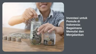 Investasi untuk Pemula di Indonesia: Bagaimana Memulai dan Menjalankan