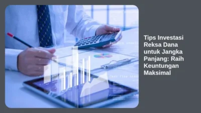 Tips Investasi Reksa Dana untuk Jangka Panjang: Raih Keuntungan Maksimal