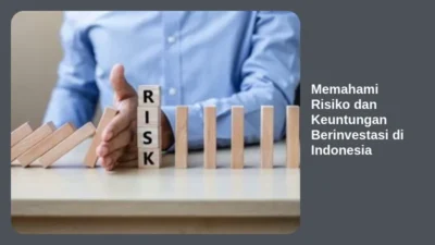 Memahami Risiko dan Keuntungan Berinvestasi di Indonesia