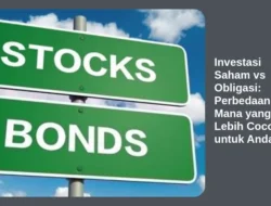 Investasi Saham vs Obligasi: Perbedaan dan Mana yang Lebih Cocok untuk Anda?