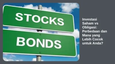 Investasi Saham vs Obligasi: Perbedaan dan Mana yang Lebih Cocok untuk Anda?