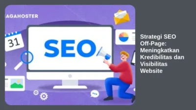 Strategi SEO Off-Page: Meningkatkan Kredibilitas dan Visibilitas Website