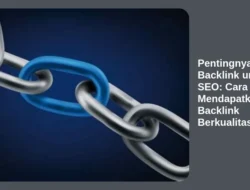 Pentingnya Backlink untuk SEO: Cara Mendapatkan Backlink Berkualitas