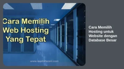 Cara Memilih Hosting untuk Website dengan Database Besar