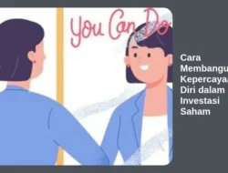 Cara Membangun Kepercayaan Diri dalam Investasi Saham