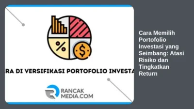 Cara Memilih Portofolio Investasi yang Seimbang: Atasi Risiko dan Tingkatkan Return