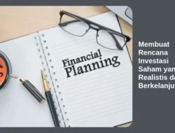 Membuat Rencana Investasi Saham yang Realistis dan Berkelanjutan