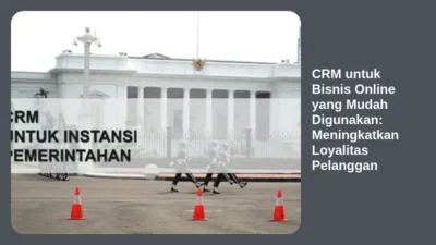 CRM untuk Bisnis Online yang Mudah Digunakan: Meningkatkan Loyalitas Pelanggan