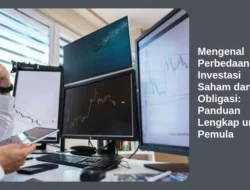 Mengenal Perbedaan Investasi Saham dan Obligasi: Panduan Lengkap untuk Pemula