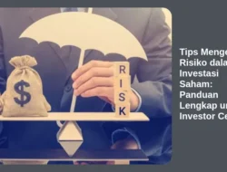 Tips Mengelola Risiko dalam Investasi Saham: Panduan Lengkap untuk Investor Cerdas