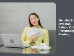 Memilih Broker Investasi Saham Online: Pertimbangan Penting