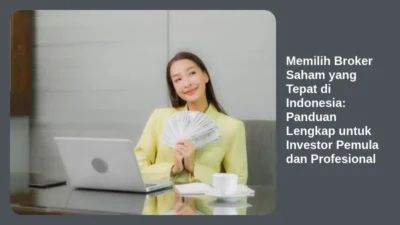 Memilih Broker Saham yang Tepat di Indonesia: Panduan Lengkap untuk Investor Pemula dan Profesional