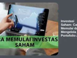 Investasi Saham: Cara Memulai dan Mengelola Portofolio Anda