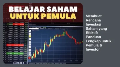 Membuat Rencana Investasi Saham yang Efektif: Panduan Lengkap untuk Pemula & Investor