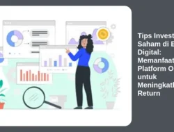 Tips Investasi Saham di Era Digital: Memanfaatkan Platform Online untuk Meningkatkan Return
