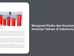 Mengenal Risiko dan Keuntungan Investasi Saham di Indonesia