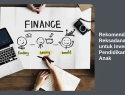 Rekomendasi Reksadana untuk Investasi Pendidikan Anak